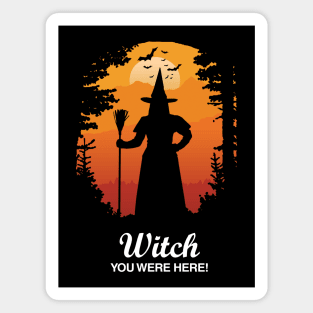 Witch You Were Here! Magnet